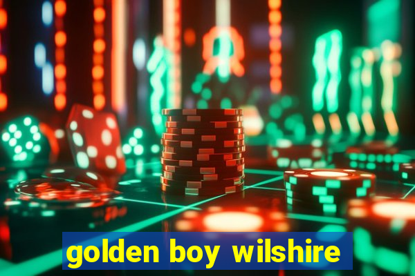 golden boy wilshire